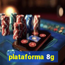 plataforma 8g